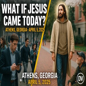If Jesus Walked Into Your City Today – Athens, Georgia | April 5, 2025