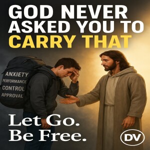 God Never Asked You to Carry That – A Message You Need Today