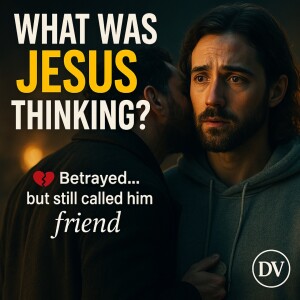 He Still Called Him Friend – What Jesus Felt When Judas Betrayed Him