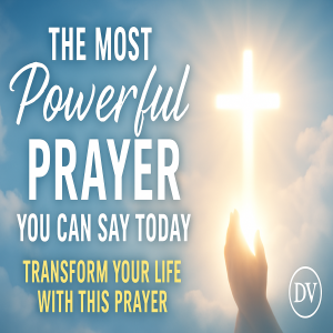 The Most Powerful Prayer You Can Say Today | Transform Your Life Through Faith