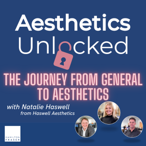 The journey from general to aesthetics with Natalie Haswell, Haswell Aesthetics