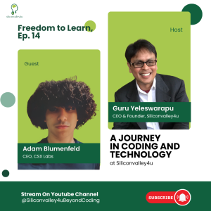 Freedom to Learn #14: A Journey in Coding and Technology at Siliconvalley4u