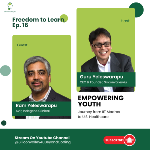 Freedom To Learn #16: Empowering Youth: Journey from IIT Madras to U.S. Healthcare| Ram Yeleswarapu, Sr. VP at Indegene