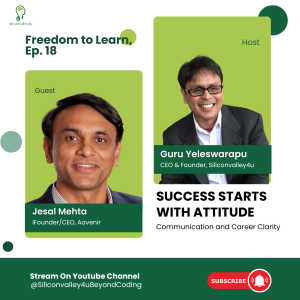 Freedom to Learn #18: Success Starts with Attitude: Communication and Career Clarity| Jesal Mehta, Founder/CEO of Aavenir