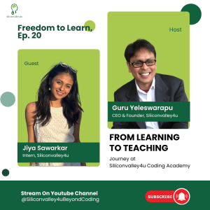 Freedom to Learn #20: From Learning to Teaching: Journey at Siliconvalley4u Coding Academy