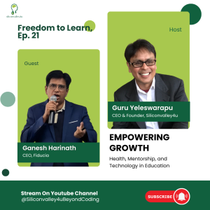 Freedom to Learn #21: Empowering Growth: Health, Mentorship, and Technology in Education| Ganesh Harinath, CEO of Fiducia