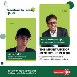 Freedom to Learn #29: The Importance of Mentorship in Tech: Siliconvalley4u Intern and CS Student at McMaster college