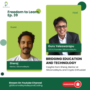 Freedom to Learn #39: Bridging Education and Technology: Insights from Sheraj, Mentor at Siliconvalley4u and Crypto Enthusiast