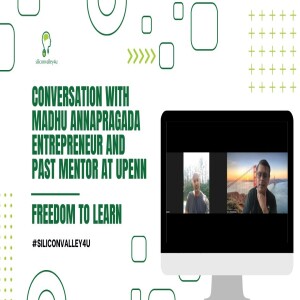 Freedom To Learn #1: Conversation with Madhu Annapragada, entrepreneur and past mentor at UPENN