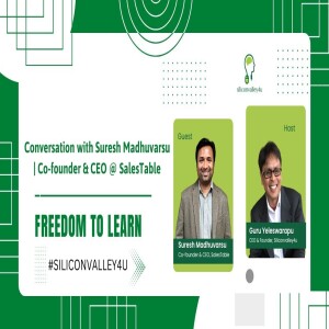 Freedom to Learn #43: Conversation with Suresh Madhuvarsu | Co-founder & CEO @ SalesTable | Freedom to Learn by SV4U