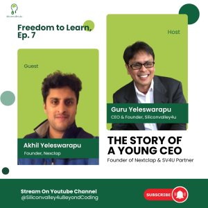 Freedom to Learn #7: THE STORY OF A YOUNG CEO: Akhil Yeleswarapu - Founder of Nextclap & SV4U Partner