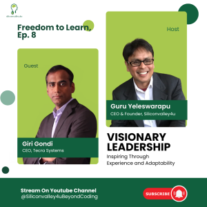 Freedom to Learn #8: Visionary Leadership: Inspiring Through  Experience and Adaptability | Giri Gondi  - CEO of Tecra Systems