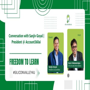 Conversation with Sanjiv Goyal | President @ Account360ai | Freedom to Learn Podcast by SV4U