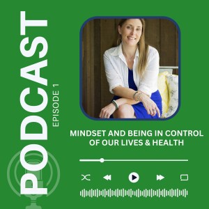 Mindset and being in control of our lives & health