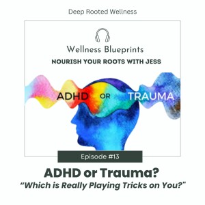 ADHD or Trauma--Which is Really Playing Tricks on You?