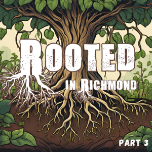 Rooted in Richmond- September 29, 2024