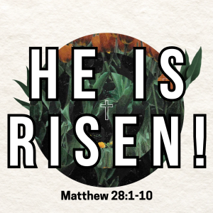 He is Risen!