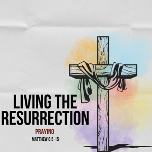 Living the Resurrection: Prayer