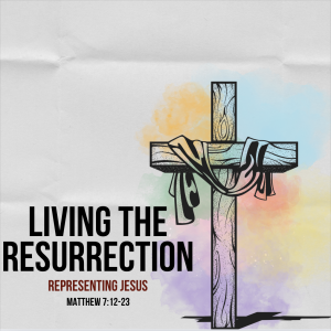 Living the Resurrection: Representing Jesus
