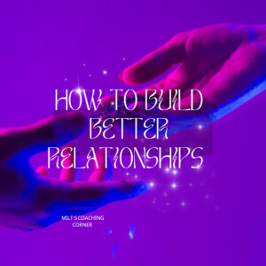 How To Build A Better Relationship?