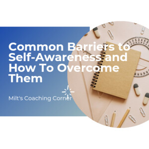 Common Barriers to Self-Awareness and How to Overcome Them