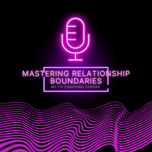 Mastering Relationship Boundaries: Insights and Strategies