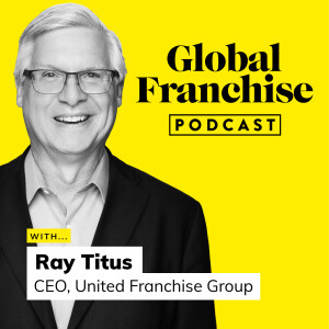 How franchisors can be servant leaders, with Ray Titus of United Franchise Group