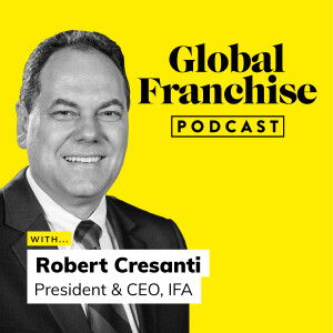 Advocating for the future of franchising, with Robert Cresanti of the International Franchise Association