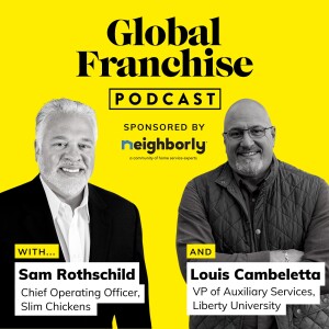 The benefits of mentorship in QSR franchising, with Sam Rothschild of Slim Chickens and Louis Cambeletta of Liberty University