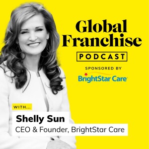 The essential traits of a successful care franchisee, with Shelly Sun of BrightStar Care