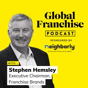 How empathy can solve franchising’s biggest challenge in 2022, with Stephen Hemsley of Franchise Brands