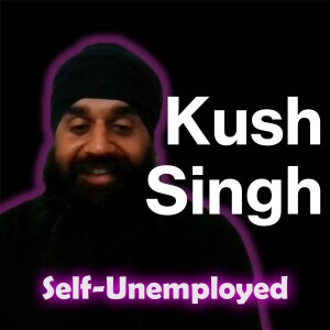 Building Wealth Through Property with Kush Singh | Self-Unemployed Podcast