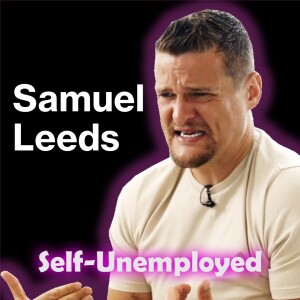Unlocking Property Investment Success with Samuel Leeds | Self Unemployed Podcast