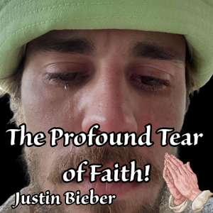 Bieber's Profound Tear of Faith