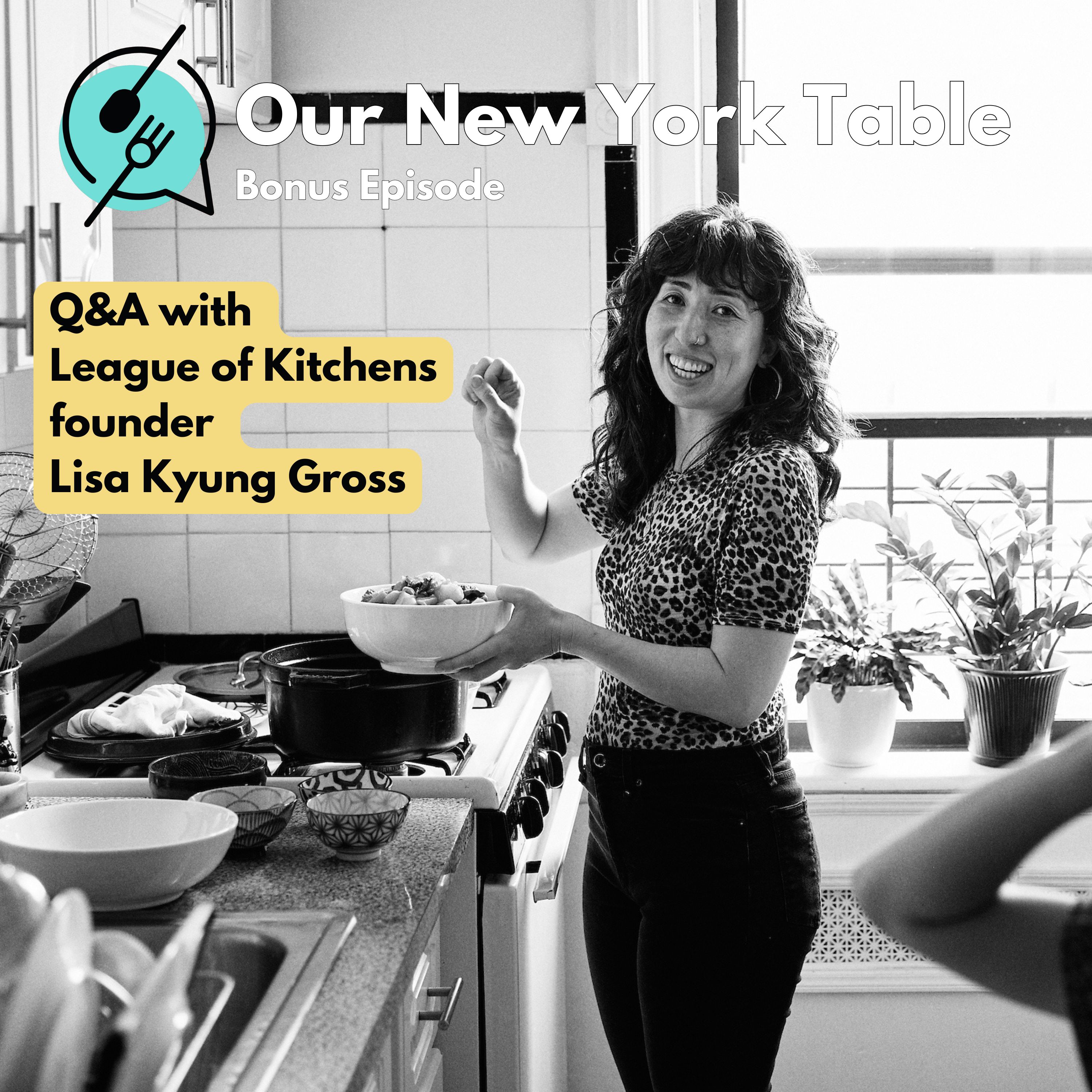 Bonus Episode: Q&A with League of Kitchens founder Lisa Kyung Gross