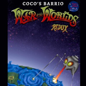 Cocos Barrio – War of the Worlds Redux – Part 01