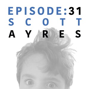 EP 31 | Scott Ayres