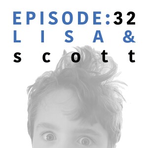 EP 32 | Lisa & Scott Celebrate 30 Episodes!