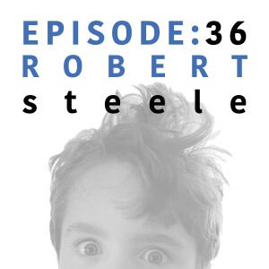 EP 36 | Robert Steele