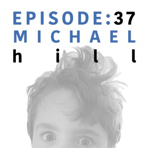 EP 37 | Michael Hill