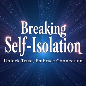 Break Self-Isolation & Heal Deeply: Hypnosis for Connection & Emotional Resilience | ASMR Voice