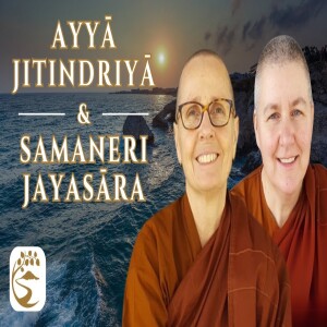 The Non-Protesting Mind: Great Perfection in Broken Times | Ayyā Jitindriyā & Samaneri Jayasāra