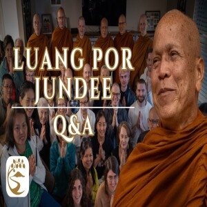Questions | Luang Por Jundee Q&A