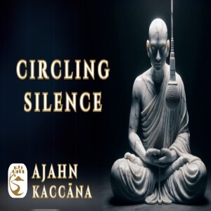 ”There’s Much to Be Said for Wordless Silence... But This Is a Dhamma Talk” | Ajahn Kaccāna