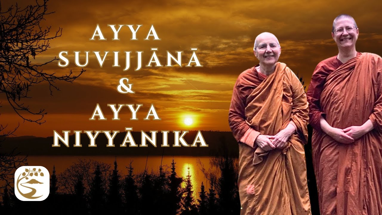 The Dhamma of Body, Speech, & Mind | Ayya Suvijjānā & Ayya Niyyānika