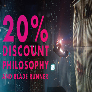 SPECIAL ANNOUNCEMENT // Philosophy and Blade Runner