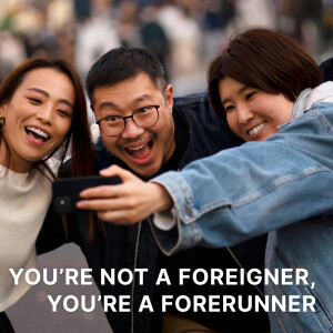 You're Not a Foreigner, You're a Forerunner