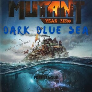 Dark Blue Sea S1 E4: A Mutant Year Zero Actual Play Podcast