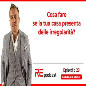 Cosa fare se la tua casa presenta delle irregolarità? EP.29