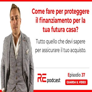 Come proteggere il finanziamento per la tua futura casa? Ep.37